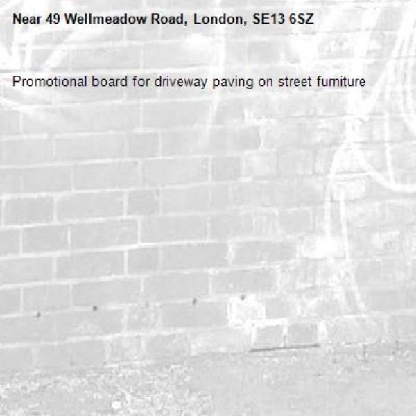 Promotional board for driveway paving on street furniture-49 Wellmeadow Road, London, SE13 6SZ