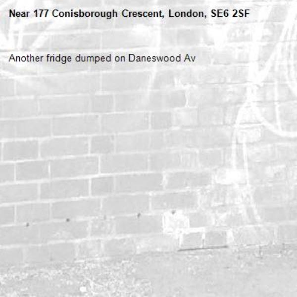 Another fridge dumped on Daneswood Av-177 Conisborough Crescent, London, SE6 2SF