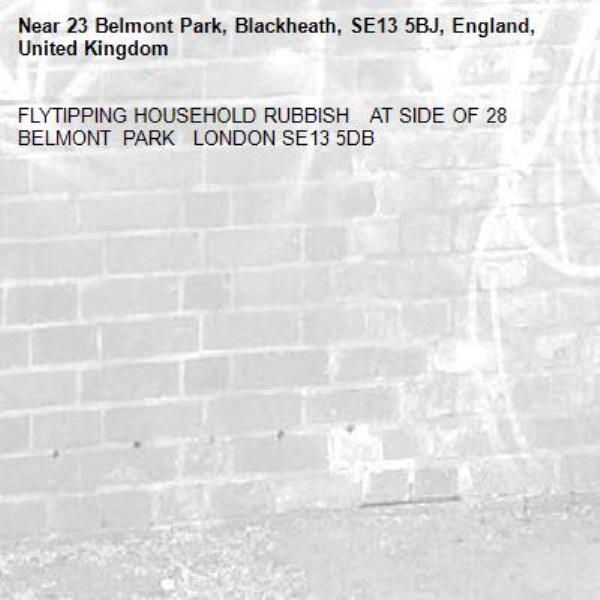 FLYTIPPING HOUSEHOLD RUBBISH   AT SIDE OF 28  BELMONT  PARK   LONDON SE13 5DB-23 Belmont Park, Blackheath, SE13 5BJ, England, United Kingdom