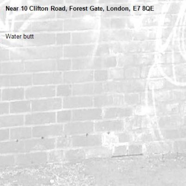 Water butt-10 Clifton Road, Forest Gate, London, E7 8QE