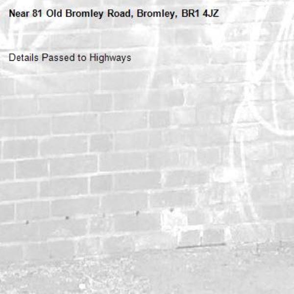Details Passed to Highways-81 Old Bromley Road, Bromley, BR1 4JZ
