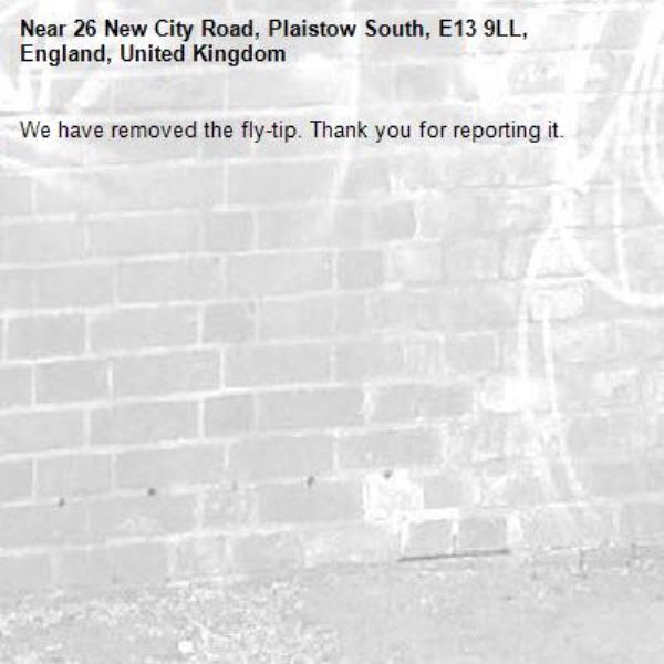 We have removed the fly-tip. Thank you for reporting it.-26 New City Road, Plaistow South, E13 9LL, England, United Kingdom