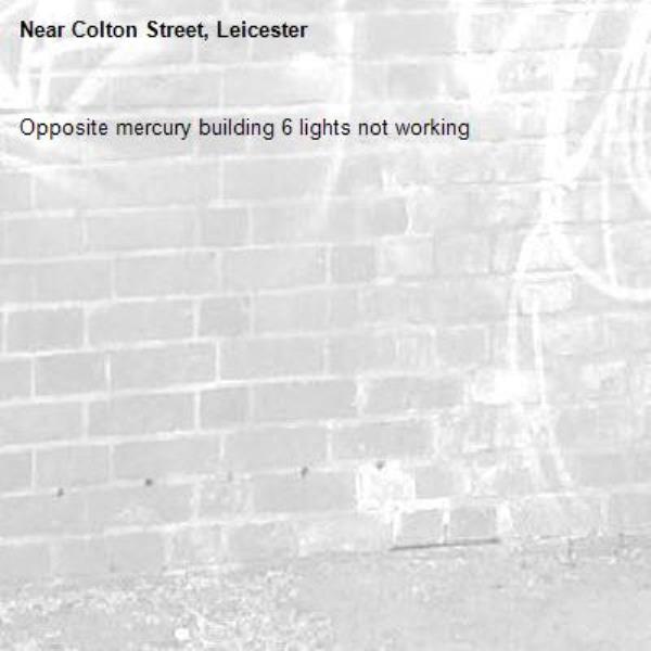 Opposite mercury building 6 lights not working -Colton Street, Leicester