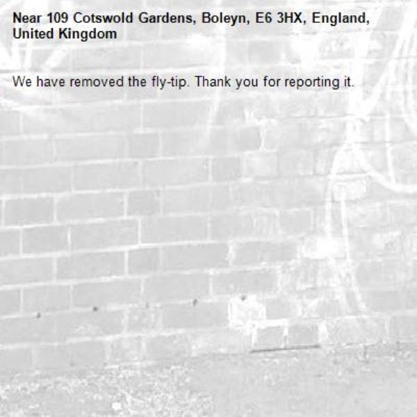 We have removed the fly-tip. Thank you for reporting it.-109 Cotswold Gardens, Boleyn, E6 3HX, England, United Kingdom