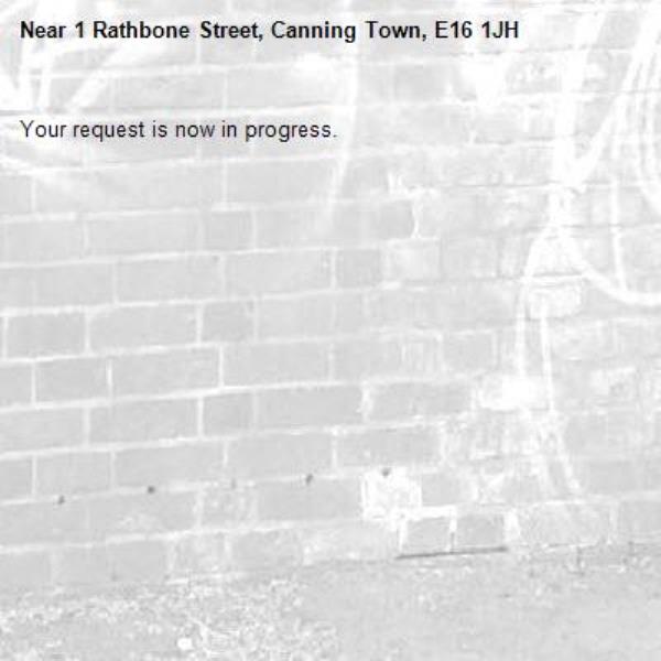 Your request is now in progress.-1 Rathbone Street, Canning Town, E16 1JH