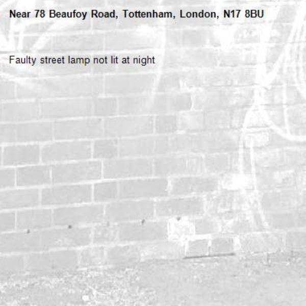 Faulty street lamp not lit at night -78 Beaufoy Road, Tottenham, London, N17 8BU