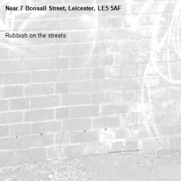 Rubbish on the streets-7 Bonsall Street, Leicester, LE5 5AF