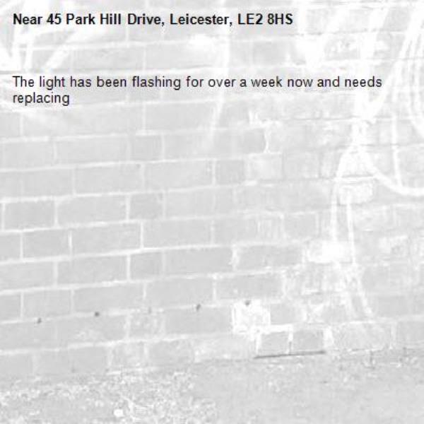The light has been flashing for over a week now and needs replacing-45 Park Hill Drive, Leicester, LE2 8HS