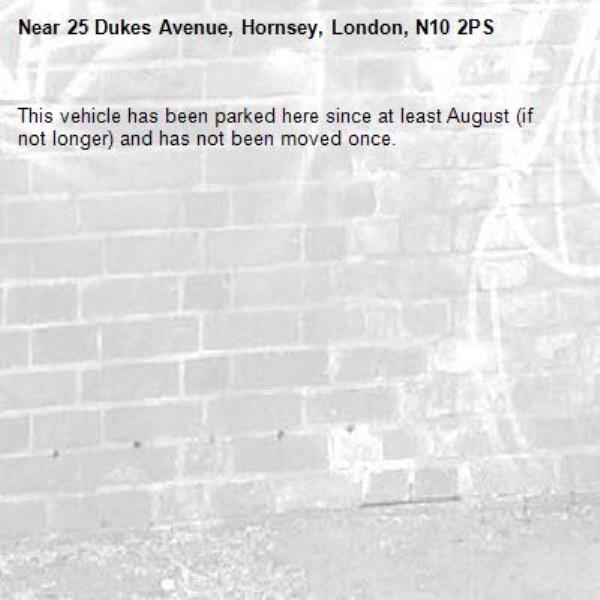 This vehicle has been parked here since at least August (if not longer) and has not been moved once. -25 Dukes Avenue, Hornsey, London, N10 2PS
