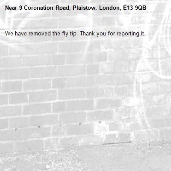 We have removed the fly-tip. Thank you for reporting it.-9 Coronation Road, Plaistow, London, E13 9QB