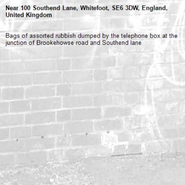 Bags of assorted rubbish dumped by the telephone box at the junction of Brookehowse road and Southend lane
-100 Southend Lane, Whitefoot, SE6 3DW, England, United Kingdom