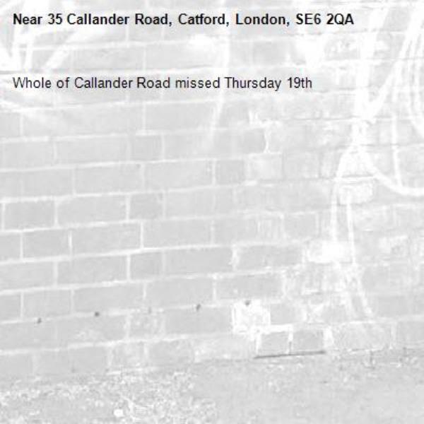 Whole of Callander Road missed Thursday 19th -35 Callander Road, Catford, London, SE6 2QA