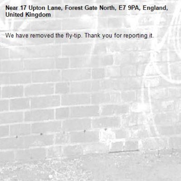 We have removed the fly-tip. Thank you for reporting it.-17 Upton Lane, Forest Gate North, E7 9PA, England, United Kingdom