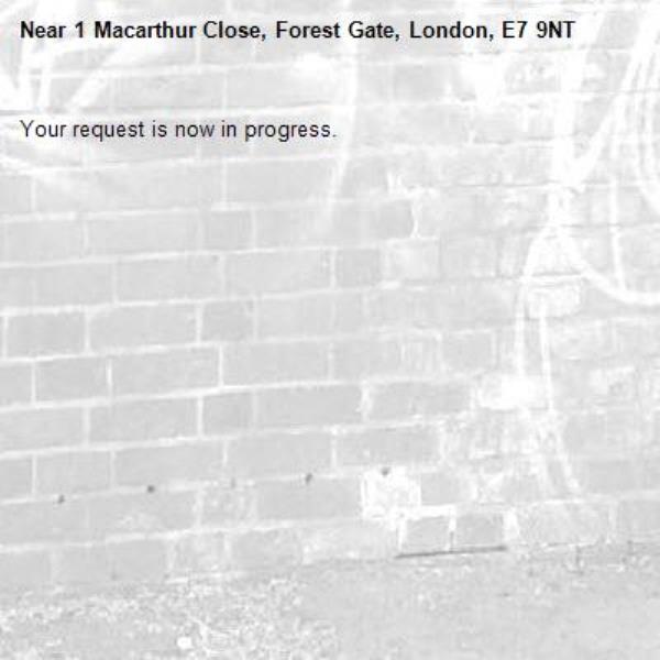 Your request is now in progress.-1 Macarthur Close, Forest Gate, London, E7 9NT