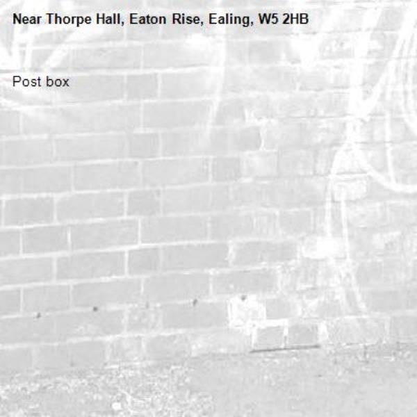 Post box -Thorpe Hall, Eaton Rise, Ealing, W5 2HB