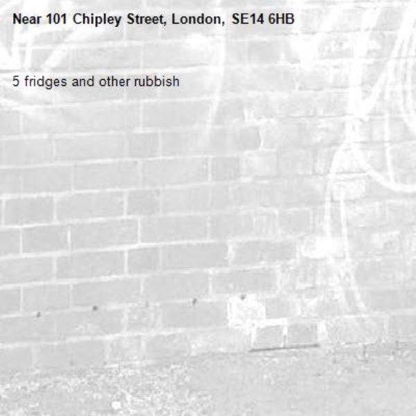 5 fridges and other rubbish-101 Chipley Street, London, SE14 6HB