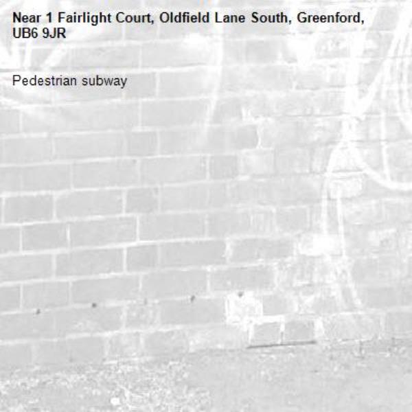 Pedestrian subway -1 Fairlight Court, Oldfield Lane South, Greenford, UB6 9JR