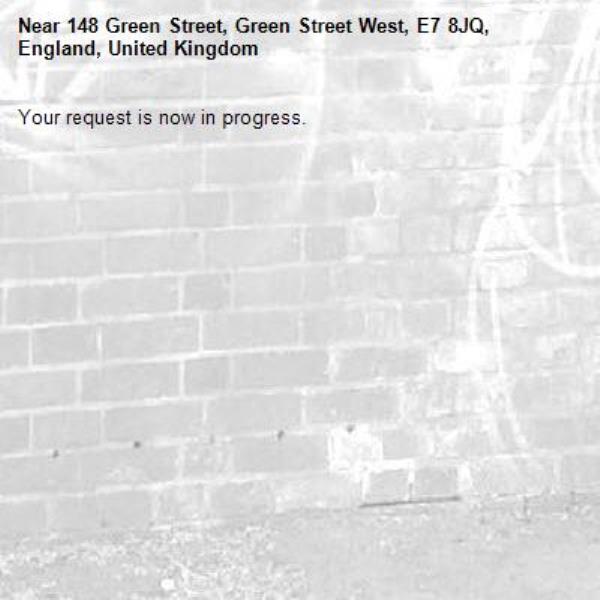 Your request is now in progress.-148 Green Street, Green Street West, E7 8JQ, England, United Kingdom