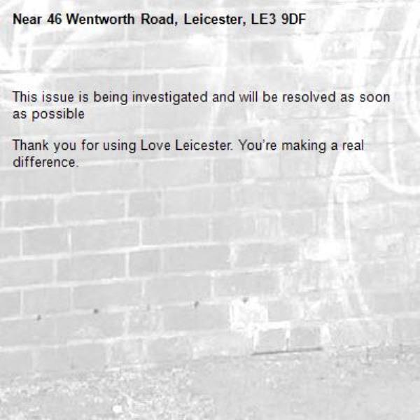 
This issue is being investigated and will be resolved as soon as possible

Thank you for using Love Leicester. You’re making a real difference.


-46 Wentworth Road, Leicester, LE3 9DF
