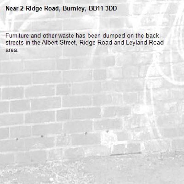 Furniture and other waste has been dumped on the back streets in the Albert Street, Ridge Road and Leyland Road area.-2 Ridge Road, Burnley, BB11 3DD