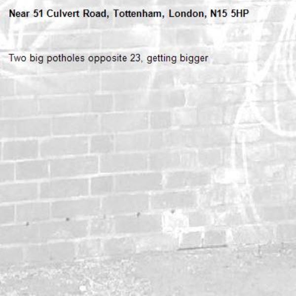 Two big potholes opposite 23, getting bigger-51 Culvert Road, Tottenham, London, N15 5HP