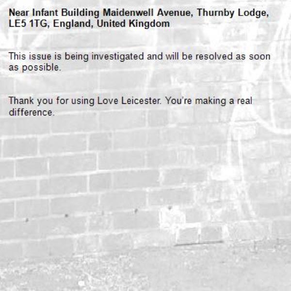 This issue is being investigated and will be resolved as soon as possible.


Thank you for using Love Leicester. You’re making a real difference.
-Infant Building Maidenwell Avenue, Thurnby Lodge, LE5 1TG, England, United Kingdom