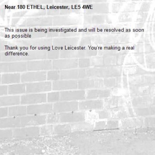 This issue is being investigated and will be resolved as soon as possible

Thank you for using Love Leicester. You’re making a real difference.
-180 ETHEL, Leicester, LE5 4WE