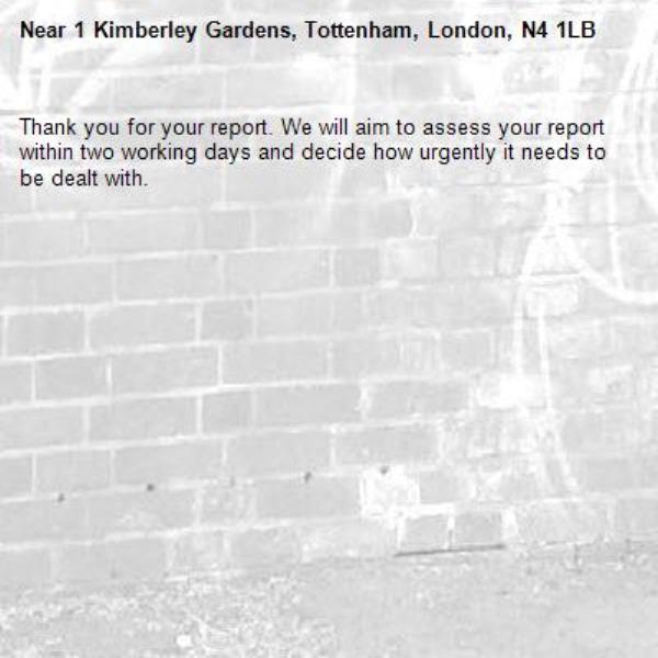 Thank you for your report. We will aim to assess your report within two working days and decide how urgently it needs to be dealt with.-1 Kimberley Gardens, Tottenham, London, N4 1LB