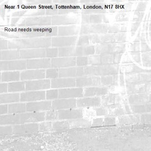 Road needs weeping -1 Queen Street, Tottenham, London, N17 8HX