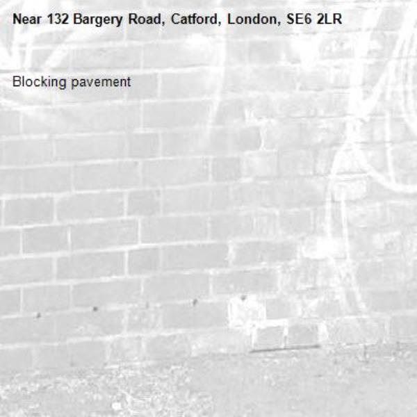 Blocking pavement-132 Bargery Road, Catford, London, SE6 2LR