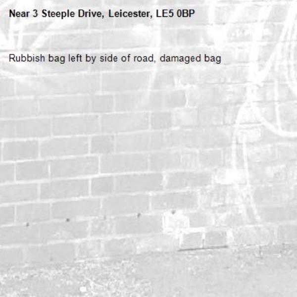 Rubbish bag left by side of road, damaged bag-3 Steeple Drive, Leicester, LE5 0BP