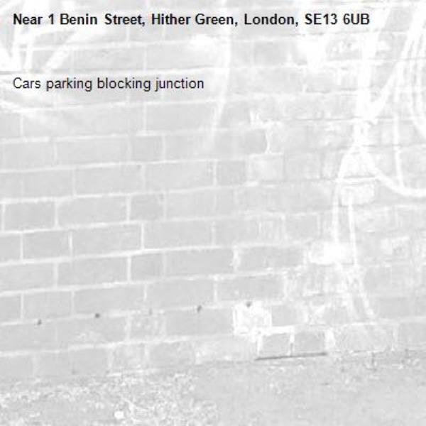 Cars parking blocking junction-1 Benin Street, Hither Green, London, SE13 6UB