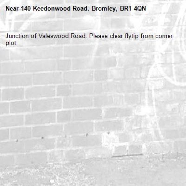 Junction of Valeswood Road. Please clear flytip from corner plot-140 Keedonwood Road, Bromley, BR1 4QN