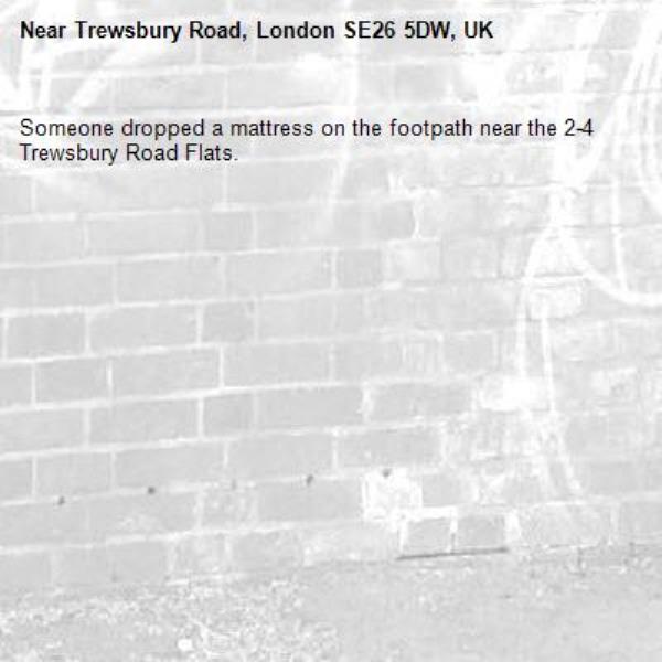 Someone dropped a mattress on the footpath near the 2-4 Trewsbury Road Flats.-Trewsbury Road, London SE26 5DW, UK