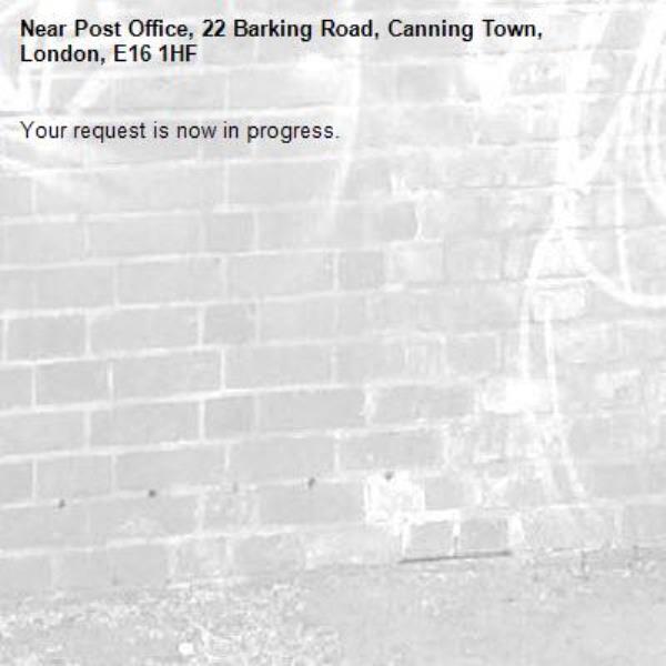 Your request is now in progress.-Post Office, 22 Barking Road, Canning Town, London, E16 1HF