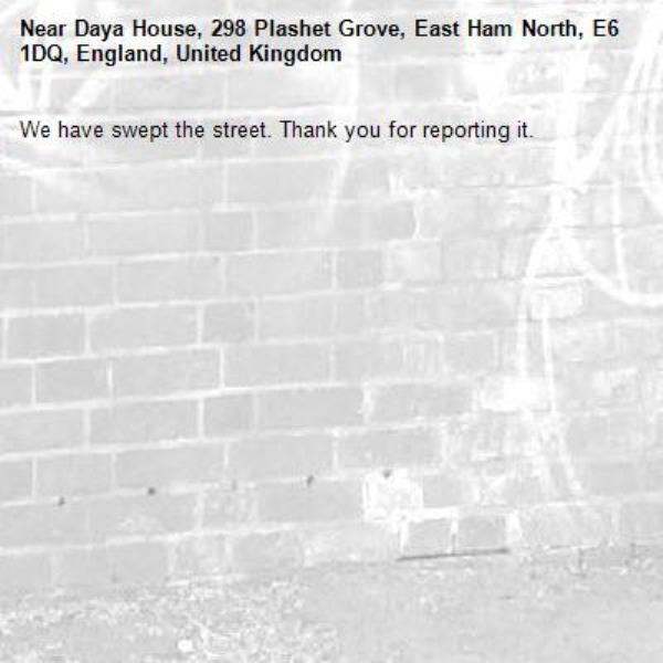 We have swept the street. Thank you for reporting it.-Daya House, 298 Plashet Grove, East Ham North, E6 1DQ, England, United Kingdom