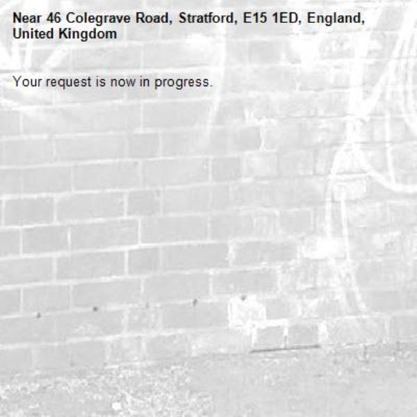 Your request is now in progress.-46 Colegrave Road, Stratford, E15 1ED, England, United Kingdom