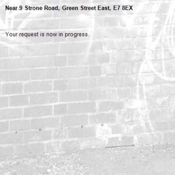 Your request is now in progress.-9 Strone Road, Green Street East, E7 8EX