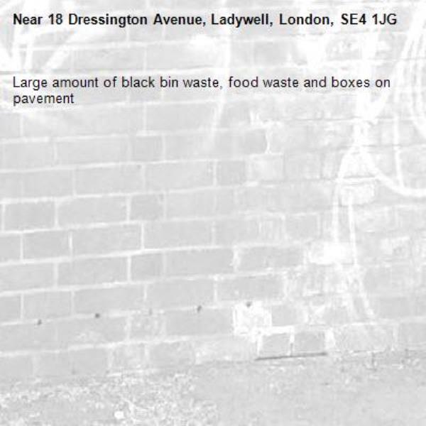 Large amount of black bin waste, food waste and boxes on pavement-18 Dressington Avenue, Ladywell, London, SE4 1JG