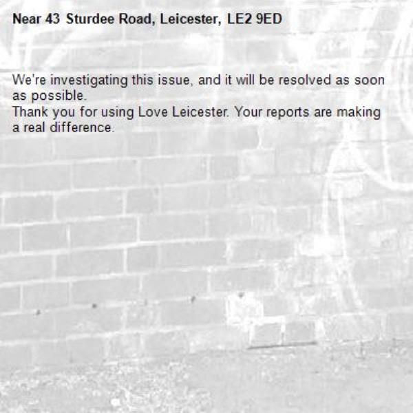 We’re investigating this issue, and it will be resolved as soon as possible.
Thank you for using Love Leicester. Your reports are making a real difference.
-43 Sturdee Road, Leicester, LE2 9ED
