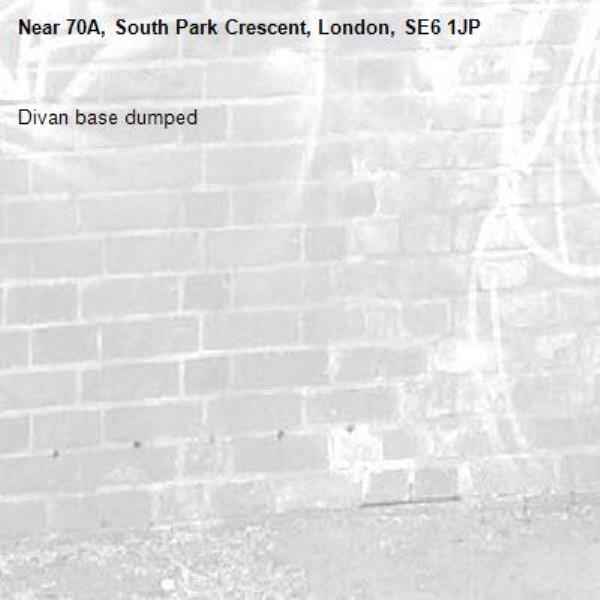Divan base dumped -70A, South Park Crescent, London, SE6 1JP