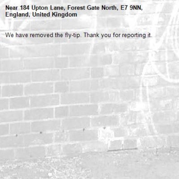 We have removed the fly-tip. Thank you for reporting it.-184 Upton Lane, Forest Gate North, E7 9NN, England, United Kingdom