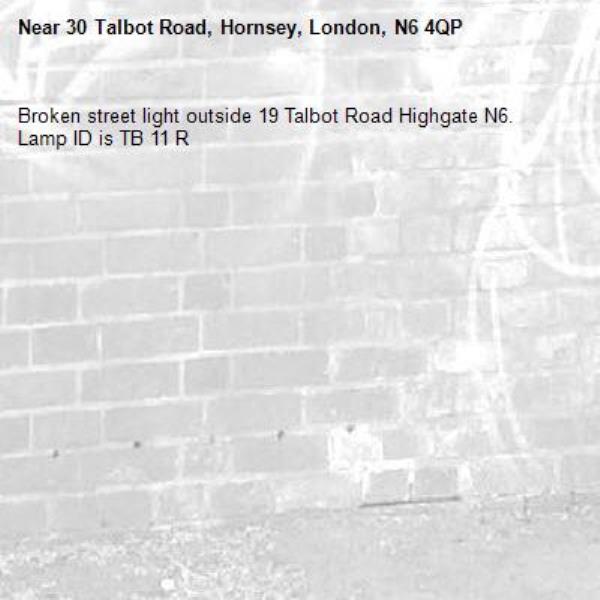 Broken street light outside 19 Talbot Road Highgate N6.
Lamp ID is TB 11 R-30 Talbot Road, Hornsey, London, N6 4QP