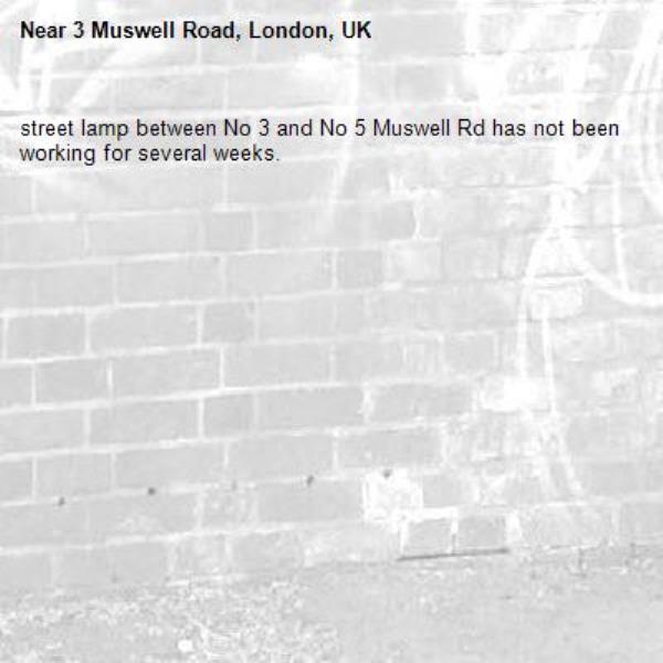 street lamp between No 3 and No 5 Muswell Rd has not been working for several weeks.-3 Muswell Road, London, UK