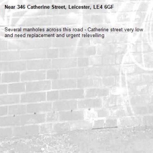 Several manholes across this road - Catherine street very low and need replacement and urgent relevelling-346 Catherine Street, Leicester, LE4 6GF