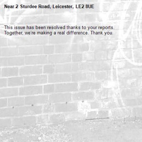 This issue has been resolved thanks to your reports.
Together, we’re making a real difference. Thank you.
-2 Sturdee Road, Leicester, LE2 8UE