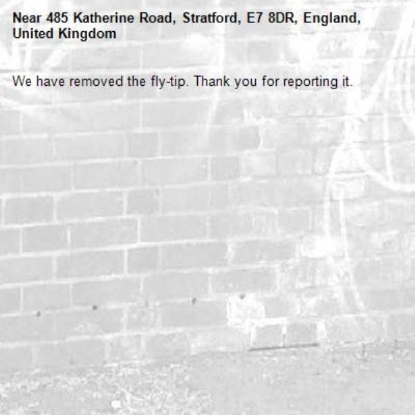 We have removed the fly-tip. Thank you for reporting it.-485 Katherine Road, Stratford, E7 8DR, England, United Kingdom