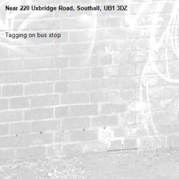 Tagging on bus stop-220 Uxbridge Road, Southall, UB1 3DZ