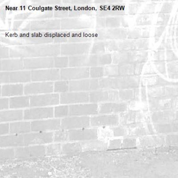 Kerb and slab displaced and loose-11 Coulgate Street, London, SE4 2RW