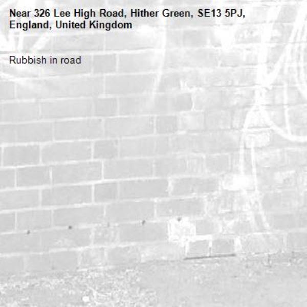 Rubbish in road-326 Lee High Road, Hither Green, SE13 5PJ, England, United Kingdom